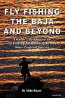 Fly Fishing the Baja and Beyond By Mike Rieser Cover Image