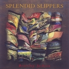 Splendid Slippers: A Thousand Years of an Erotic Tradition By Beverley Jackson Cover Image