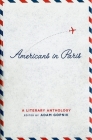Americans in Paris: A Literary Anthology: A Library of America Special Publication By Adam Gopnik Cover Image