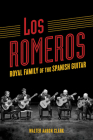 Los Romeros: Royal Family of the Spanish Guitar (Music in American Life) By Walter Aaron Clark Cover Image