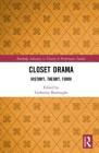 Closet Drama: History, Theory, Form (Routledge Advances in Theatre & Performance Studies) By Catherine Burroughs (Editor) Cover Image