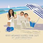 Why Mommy Loves The Sun By Janét Aizenstros Cover Image