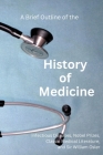 A Brief Outline of the History of Medicine: with Comments on Sir William Osler, an Essay on Aequanimitas, and a List of Medical Books of Historical In By James R. Jones M. D., James R. Jones Cover Image
