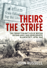 Theirs the Strife: The Forgotten Battles of British Second Army and Armeegruppe Blumentritt, April 1945 Cover Image