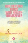 God Healths Those Who Health Themselves By Arumeet Kaur, 24by7 Publishing (Editor) Cover Image