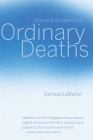 Ordinary Deaths: Stories from Memory By Samuel Lebaron Cover Image