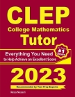 CLEP College Mathematics Tutor: Everything You Need to Help Achieve an Excellent Score By Ava Ross, Reza Nazari Cover Image