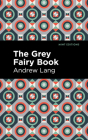 The Grey Fairy Book By Andrew Lang, Mint Editions (Contribution by) Cover Image