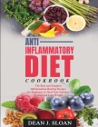 Anti-Inflammatory Diet Cookbook: The Best and Simplest Inflammation-Busting Recipes for Beginners to Heal Your Immune System and Lose Weight Cover Image