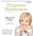 Life Is Not a Stage: From Broadway Baby to a Lovely Lady and Beyond By Florence Henderson, Joel Brokaw (With), Florence Henderson (Read by) Cover Image