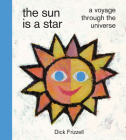 The Sun Is a Star: A voyage through the universe By Dick Frizzell Cover Image