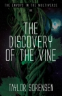 The Discovery of the Vine: Volume 1 in The Envoys in the Multiverse Series By Taylor Sorensen Cover Image