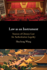 Law as an Instrument: Sources of Chinese Law for Authoritarian Legality By Shucheng Wang Cover Image