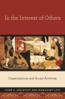 In the Interest of Others: Organizations and Social Activism By John S. Ahlquist, Margaret Levi Cover Image