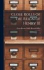 Close rolls of the reign of Henry III: 3 By Great Britain Public Record Office (Created by) Cover Image