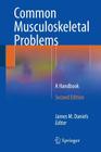 Common Musculoskeletal Problems: A Handbook By James M. Daniels (Editor) Cover Image