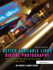 Better Available Light Digital Photography: How to Make the Most of Your Night and Low-Light Shots By Joe Farace, Barry Staver Cover Image