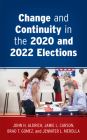Change and Continuity in the 2020 and 2022 Elections By John H. Aldrich, Jamie L. Carson, Brad T. Gomez Cover Image