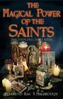 The Magical Power of the Saints: Evocation and Candle Rituals By Ray T. Malbrough Cover Image