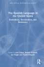 The Spanish Language in the United States: Rootedness, Racialization, and Resistance (New Critical Viewpoints on Society) Cover Image