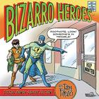 Bizarro Heroes By Dan Piraro Cover Image