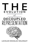 The Evolution of Decoupled Representation Cover Image
