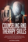 Counseling and therapy skills: Overcome anxiety and improve relationship. You can improve communication skills and feel good about yourself and other Cover Image