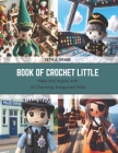Book of Crochet Little: Make and Inspire with 20 Charming Amigurumi Dolls Cover Image