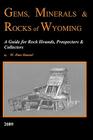 Gems, Minerals & Rocks of Wyoming: A Guide for Rock Hounds, Prospectors & Collectors By W. Dan Hausel Cover Image