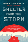 Shelter from the Storm: How a Covid Mortgage Meltdown Was Averted By Mark Calabria Cover Image
