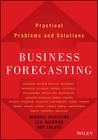Business Forecasting: Practical Problems and Solutions (Wiley and SAS Business) Cover Image
