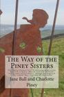 The Way of the Piney Sisters: The Camino Frances is a 500 mile pilgrimage across the north of Spain. Why oh why do Jane and Charlotte, two recently Cover Image