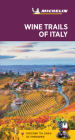 Michelin Green Guide Wine Trails of Italy: Travel Guide (Green Guide/Michelin) Cover Image