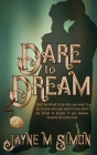 Dare to Dream By Jayne M. Simon Cover Image