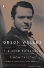 Orson Welles, Volume 1: The Road to Xanadu By Simon Callow Cover Image
