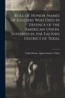 Roll of Honor. Names of Soldiers Who Died in Defence of the American Union, Interred in the Eastern District of Texas; Cover Image