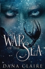 War of the Sea By Dana Claire Cover Image