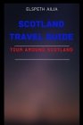 Scotland Travel Guide: Tour Around Scotland Cover Image
