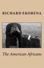 The American Africans By Richard O. Ekobena Cover Image