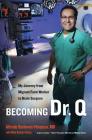 Becoming Dr. Q: My Journey from Migrant Farm Worker to Brain Surgeon By Alfredo Quiñones-Hinojosa, Mim Eichler Rivas (Contributions by) Cover Image