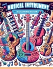 Musical Instrument Coloring Book: Explore the Diverse World of Musical Instruments, Where Each Page Holds the Promise of Capturing the Elegance of Pia Cover Image