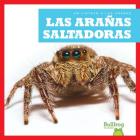 Las Aranas Saltadoras (Jumping Spiders) By Jenna Lee Gleisner Cover Image