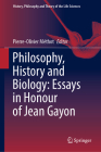 Philosophy, History and Biology: Essays in Honour of Jean Gayon By Pierre-Olivier Méthot (Editor) Cover Image