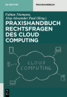 Rechtsfragen des Cloud Computing (de Gruyter Praxishandbuch) Cover Image