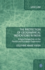 The Protection of Geographical Indications in India: A New Perspective on the French and European Experience (Sage Law) Cover Image