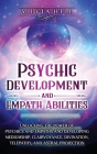 Psychic Development And Empath Abilities: Unlocking The Power Of ...