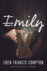 Emily By Eden Francis Compton, Rachael Flanery Cover Image