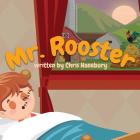 Mr. Rooster By Chris Hanebury Cover Image