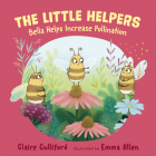 Bella Helps Increase Pollination: (a climate-conscious children's book) (The Little Helpers) Cover Image