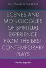 Scenes and Monologues of Spiritual Experience from the Best Contemporary Plays (Applause Books) By Roger Ellis (Editor) Cover Image